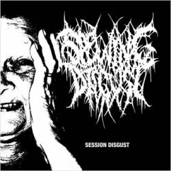Spewing Disgust : Session Disgust